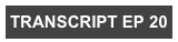 TRANSCRIPT EP 20